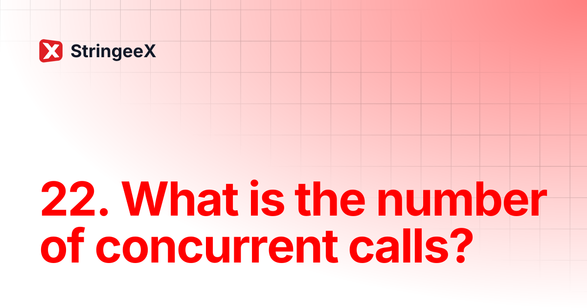 22. What is the number of concurrent calls? | English | StringeeX